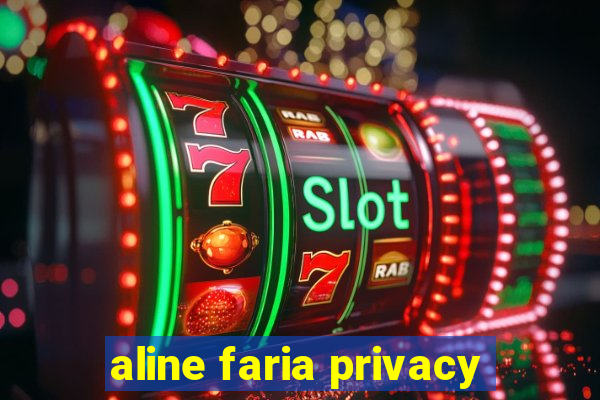 aline faria privacy